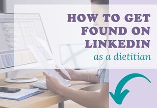 How To Get Found On LinkedIn As A Dietitian