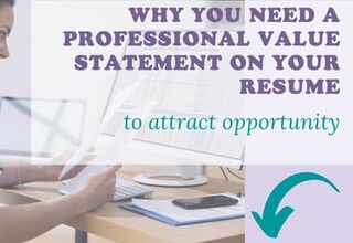 Why You Need A Professional Value Statement On Your Resume